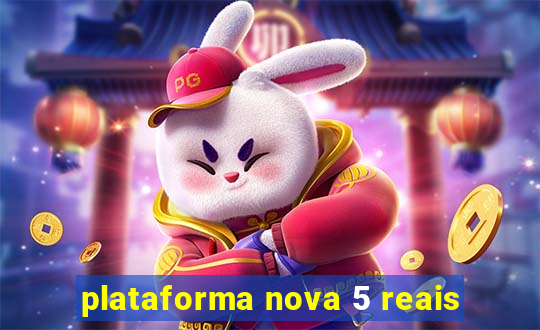 plataforma nova 5 reais